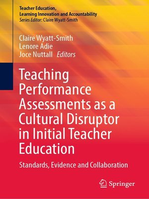 cover image of Teaching Performance Assessments as a Cultural Disruptor in Initial Teacher Education